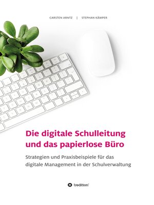 cover image of Die digitale Schulleitung  und das papierlose Büro